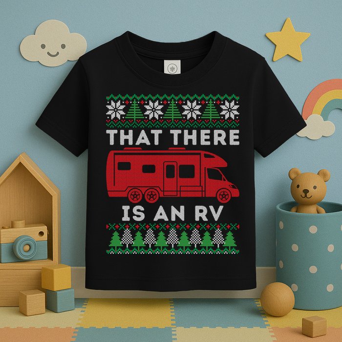 That There Is An RV Ugly Christmas Camping Holiday Toddler T-Shirt