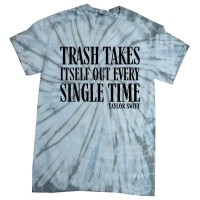 Trash Takes Itself Out Every Single Time Tie-Dye T-Shirt