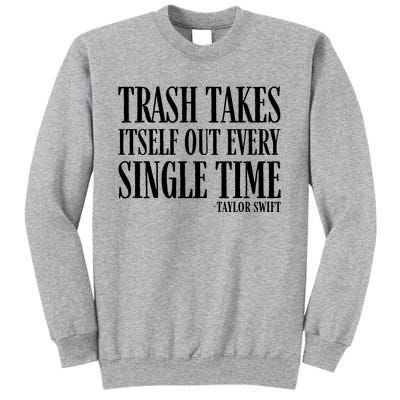 Trash Takes Itself Out Every Single Time Tall Sweatshirt