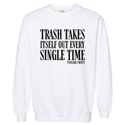 Trash Takes Itself Out Every Single Time Garment-Dyed Sweatshirt