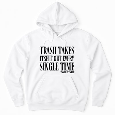 Trash Takes Itself Out Every Single Time Hoodie