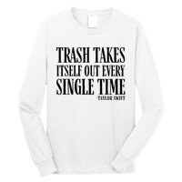 Trash Takes Itself Out Every Single Time Long Sleeve Shirt