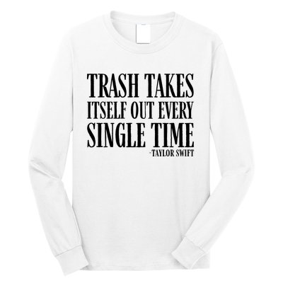 Trash Takes Itself Out Every Single Time Long Sleeve Shirt