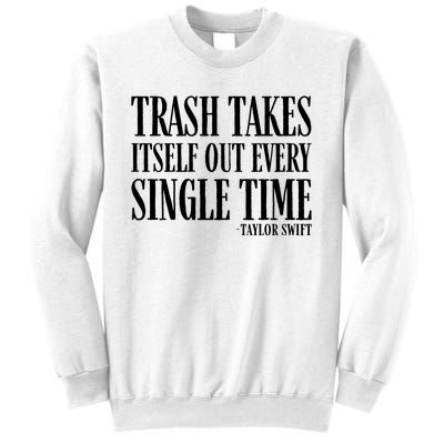 Trash Takes Itself Out Every Single Time Sweatshirt