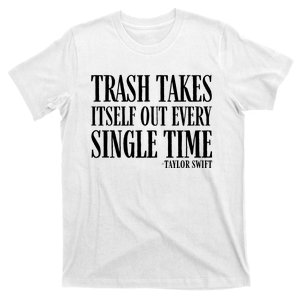 Trash Takes Itself Out Every Single Time T-Shirt