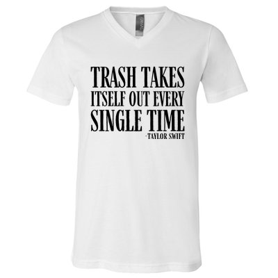 Trash Takes Itself Out Every Single Time V-Neck T-Shirt