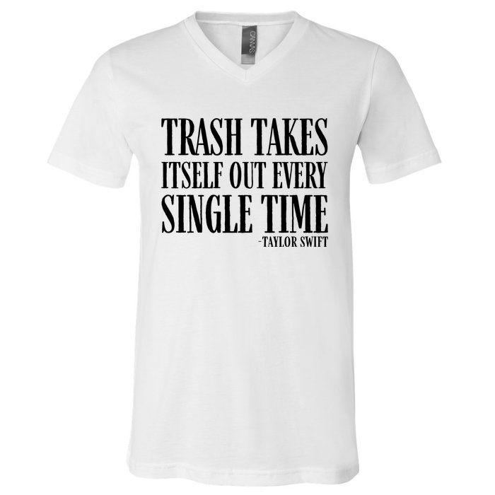 Trash Takes Itself Out Every Single Time V-Neck T-Shirt