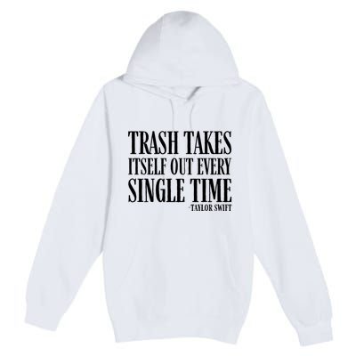 Trash Takes Itself Out Every Single Time Premium Pullover Hoodie