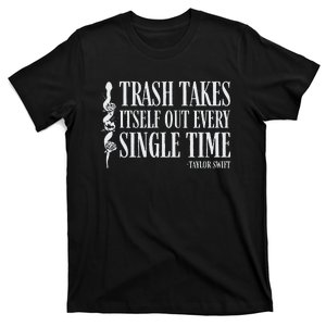 Trash Takes Itself Out Every Single Time T-Shirt