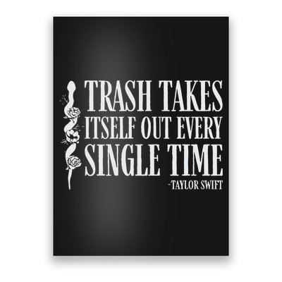 Trash Takes Itself Out Every Single Time Poster