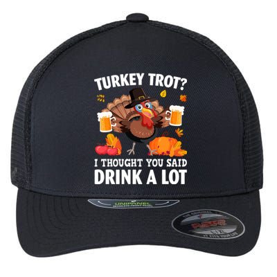 Turkey Trot I Thought You Said A Lot Thanksgiving Gift Flexfit Unipanel Trucker Cap