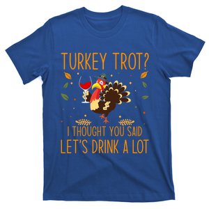 Turkey Trot I Thought You Said Let Us A Lot Turkey Cool Gift T-Shirt