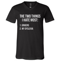 Two Things I Hate Most Gingers My Dyslexia V-Neck T-Shirt