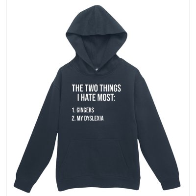 Two Things I Hate Most Gingers My Dyslexia Urban Pullover Hoodie