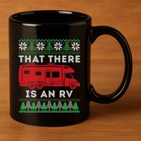 That There Is An Rv Ugly Christmas Camping Holiday Camper Cute Gift 11oz C Handle Ceramic Mug