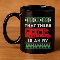 That There Is An Rv Ugly Christmas Camping Holiday Camper Cute Gift 11oz C Handle Ceramic Mug