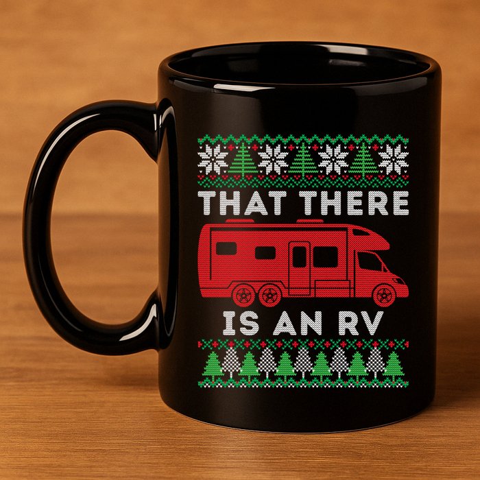 That There Is An Rv Ugly Christmas Camping Holiday Camper Cute Gift 11oz C Handle Ceramic Mug