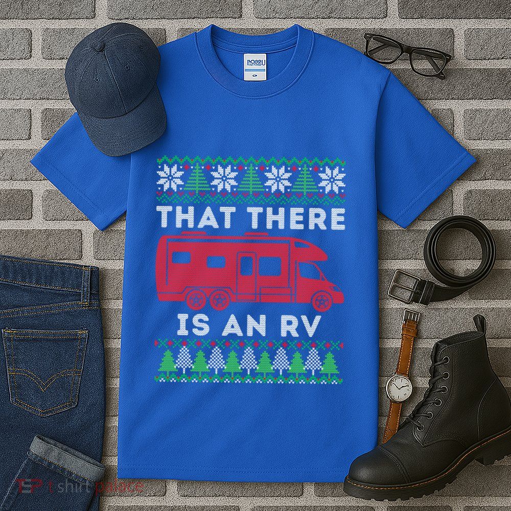 That There Is An Rv Ugly Christmas Camping Holiday Camper Cute Gift Tall T-Shirt