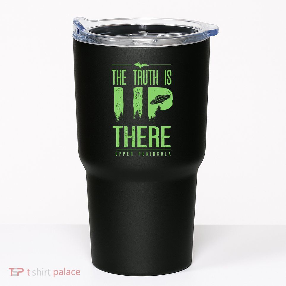 The Truth Is Up There Upper Peninsula Ufo Tumbler