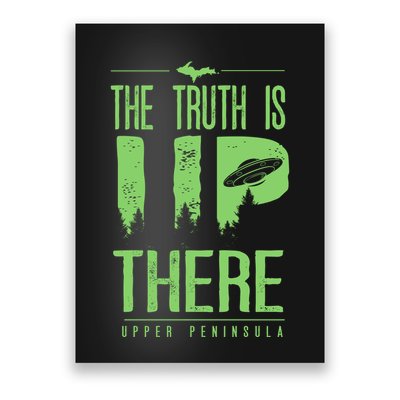The Truth Is Up There Upper Peninsula Ufo Poster