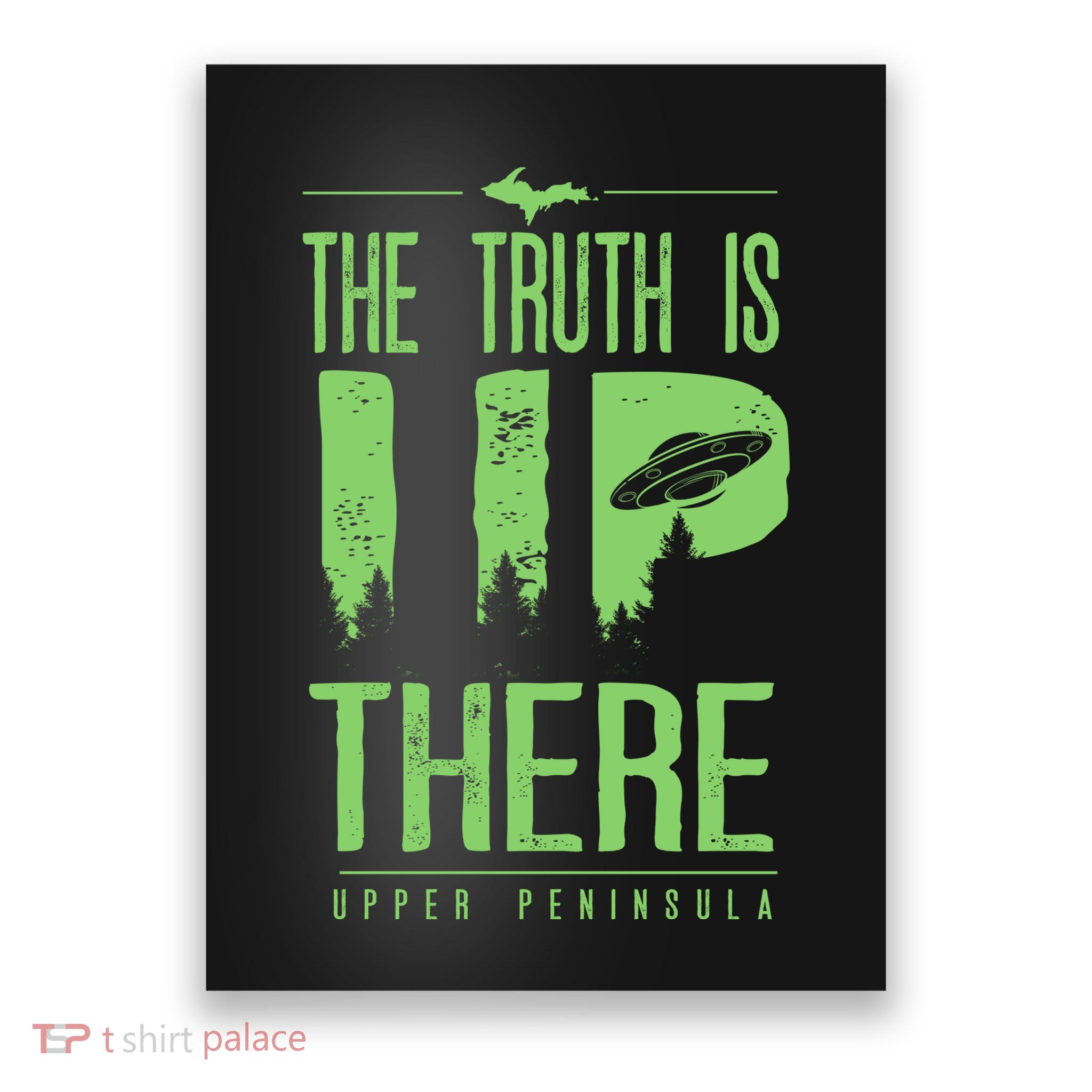 The Truth Is Up There Upper Peninsula Ufo Poster