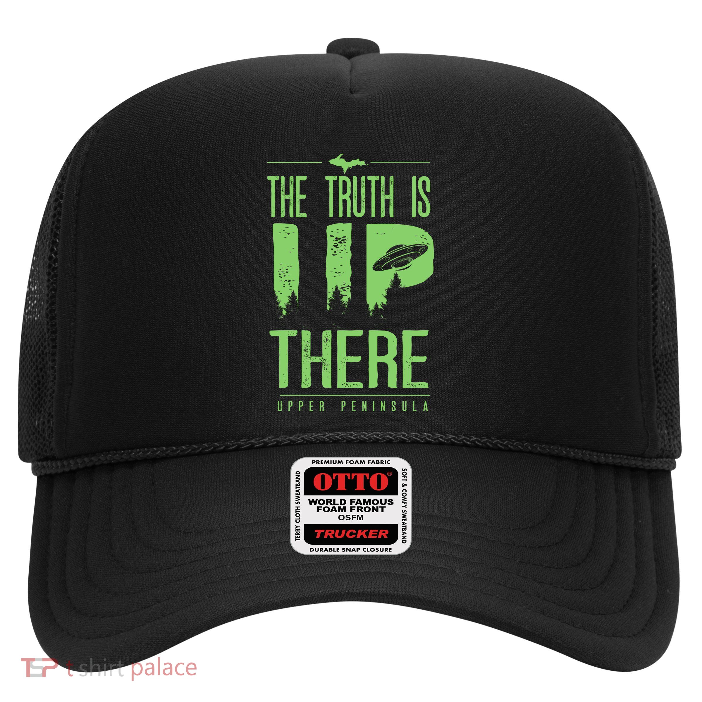 The Truth Is Up There Upper Peninsula Ufo Trucker Hat