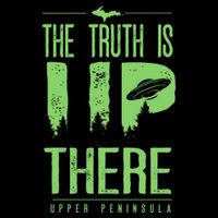 The Truth Is Up There Upper Peninsula Ufo Toddler T-Shirt