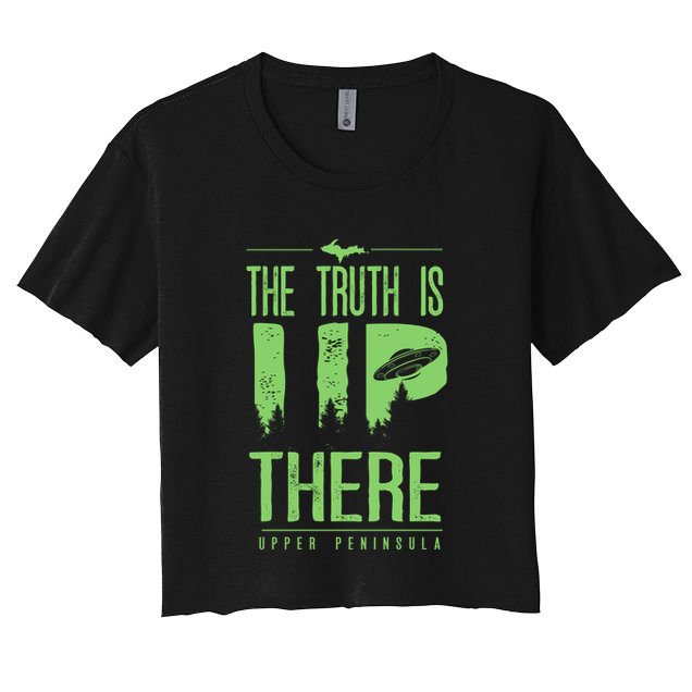 The Truth Is Up There Upper Peninsula Ufo Crop Top