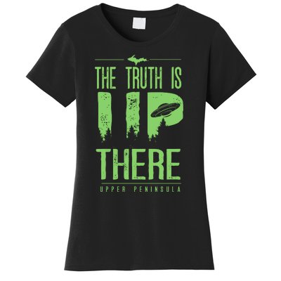 The Truth Is Up There Upper Peninsula Ufo Women's T-Shirt