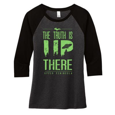 The Truth Is Up There Upper Peninsula Ufo Women's Tri-Blend 3/4-Sleeve Raglan Shirt