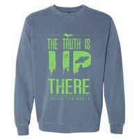 The Truth Is Up There Upper Peninsula Ufo Garment-Dyed Sweatshirt