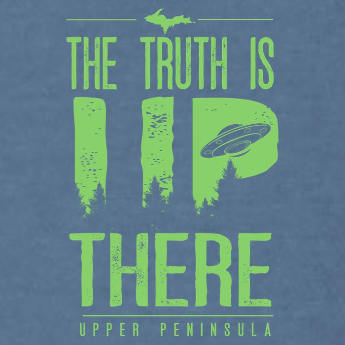 The Truth Is Up There Upper Peninsula Ufo Garment-Dyed Sweatshirt