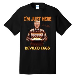 Trump Thanksgiving IM Just Here For The Deviled Eggs Tall T-Shirt