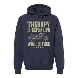 The Therapy Is Expensive Wind Is Free Cool Motorcycle Motorcycle Lovers Rider Premium Hoodie