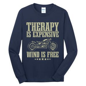 The Therapy Is Expensive Wind Is Free Cool Motorcycle Motorcycle Lovers Rider Tall Long Sleeve T-Shirt