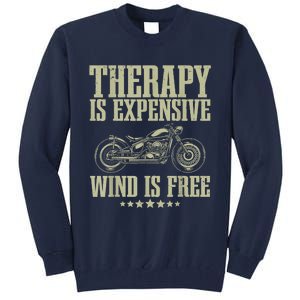 The Therapy Is Expensive Wind Is Free Cool Motorcycle Motorcycle Lovers Rider Tall Sweatshirt