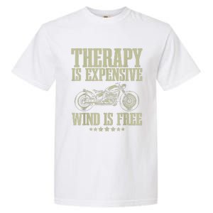 The Therapy Is Expensive Wind Is Free Cool Motorcycle Motorcycle Lovers Rider Garment-Dyed Heavyweight T-Shirt