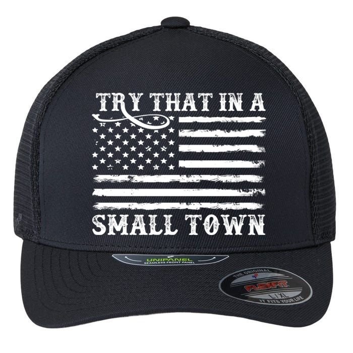 Try That In My Small Town Flexfit Unipanel Trucker Cap