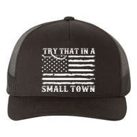 Try That In My Small Town Yupoong Adult 5-Panel Trucker Hat