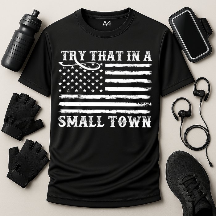 Try That In My Small Town Performance Shirt