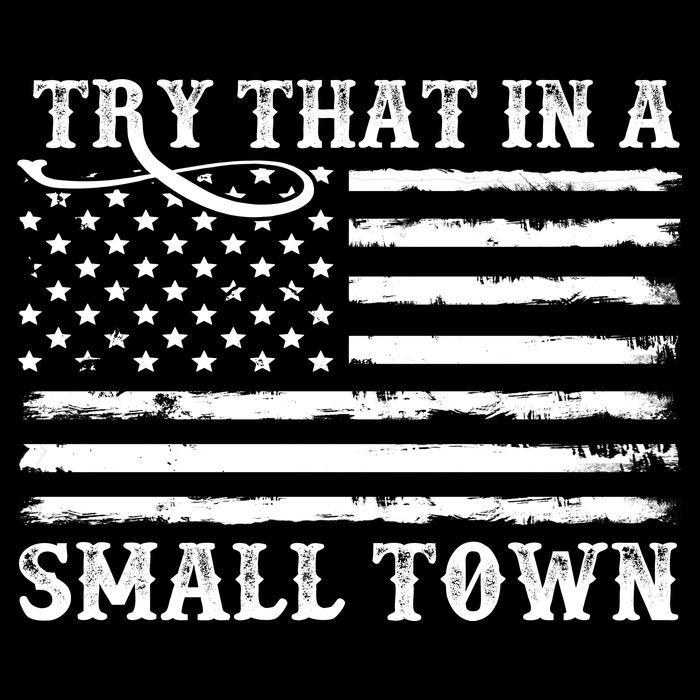 Try That In My Small Town Performance Shirt