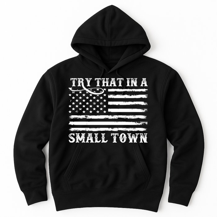 Try That In My Small Town Hoodie
