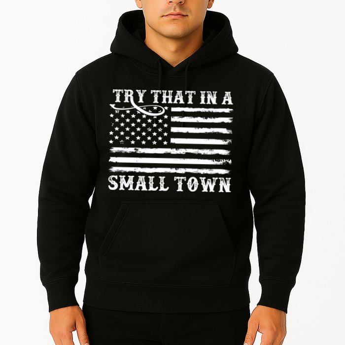 Try That In My Small Town Hoodie