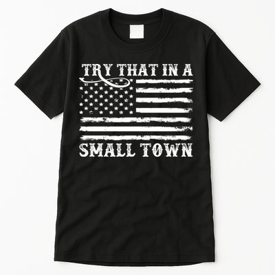 Try That In My Small Town Tall T-Shirt
