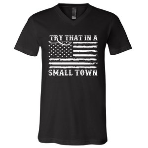 Try That In My Small Town V-Neck T-Shirt