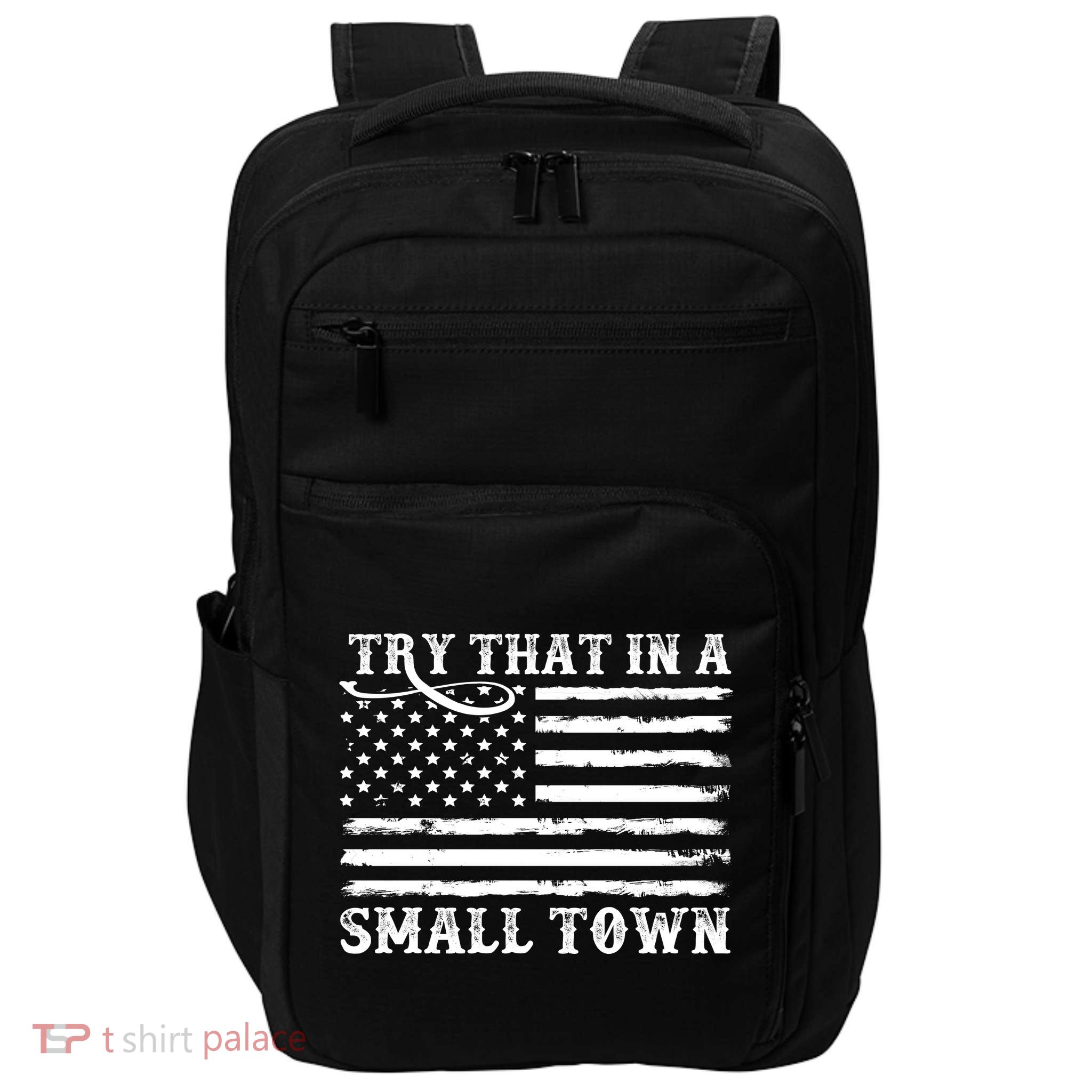 Try That In My Small Town Impact Tech Backpack