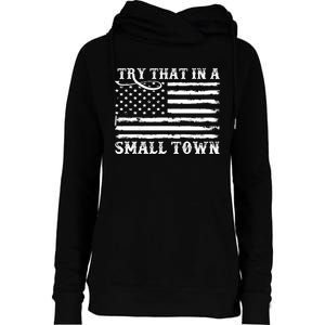 Try That In My Small Town Womens Funnel Neck Pullover Hood