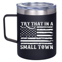 Try That In My Small Town 12oz Stainless Steel Coffee Mug