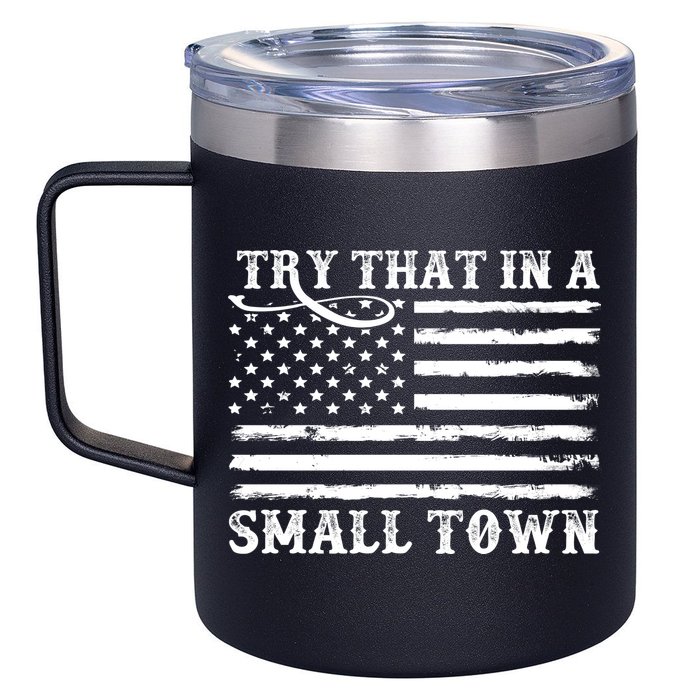Try That In My Small Town 12oz Stainless Steel Coffee Mug