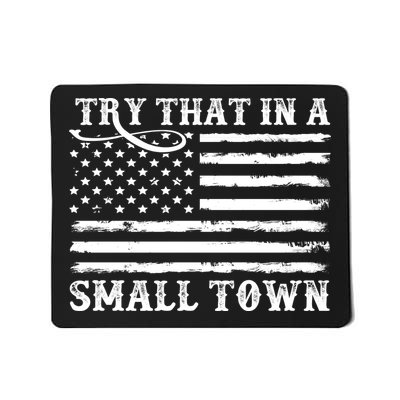 Try That In My Small Town Mousepad